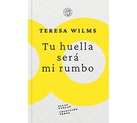 Tu huella será mi rumbo: 1 (Ellas vuelan / Colección prosa)