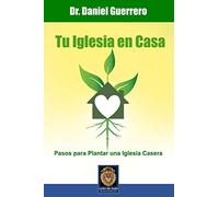 TU IGLESIA EN CASA: Pasos para Plantar una Iglesia Casera