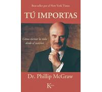 Tú importas: Cómo recrear la vida desde el interior (AUTOAYUDA)
