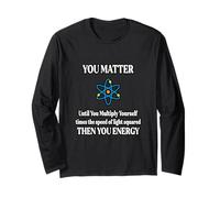 Tú, Importas, Luego Tú Energía E=MC^2 Estudiante de Física Manga Larga