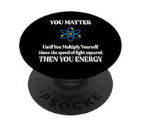 Tú, Importas, Luego Tú Energía E=MC^2 Estudiante de Física PopSockets PopGrip Adhesivo