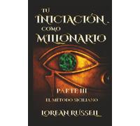 Tu Iniciación como Millonario. Parte III: El Método Siciliano
