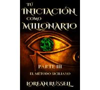 Tu Iniciación como Millonario. Parte III: El Método Siciliano