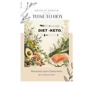 Tu Keto Hoy: Recetario para Dieta Keto