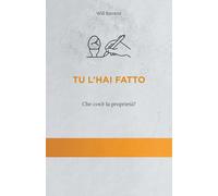 Tu l'hai fatto: Che cos'è la proprietà?
