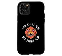 Tú los enciendes y luchamos contra ellos por un bombero Carcasa para iPhone 11 Pro