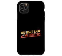 Tú los enciendes y nosotros luchamos contra ellos Carcasa para iPhone 11 Pro Max