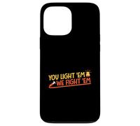Tú los enciendes y nosotros luchamos contra ellos Carcasa para iPhone 13 Pro Max