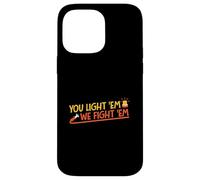Tú los enciendes y nosotros luchamos contra ellos Carcasa para iPhone 14 Pro Max