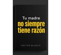 Tu madre no siempre tiene razón: límites de acero a la familia intrusiva sin que te destruyan en la comida del domingo (El arte de mandar a la mierda)
