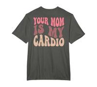 Tu mamá es mi cardio en la espalda Camiseta