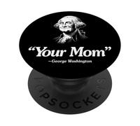 "Tu mamá" -George Washington Funny PopSockets PopGrip Adhesivo