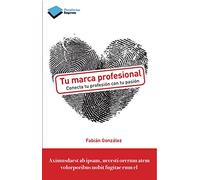 Tu Marca Profesional: Conecta tu profesión con tu pasión: 1 (Empresa)