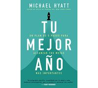 Tu Mejor Año: Un Plan de 5 Pasos Para Alcanzar Tus Metas Más Importantes (Spanish Language Edition, Your Best Year Ever (Spanish))