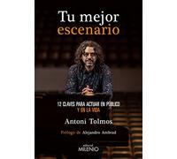 Tu mejor escenario: 12 claves para actuar en público y en la vida: 122 (Varia)