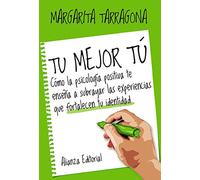 Tu mejor tú: Cómo la psicología positiva te enseña a subrayar las experiencias que fortalecen tu identidad (Libros Singulares (LS))