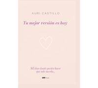 Tu mejor versión es hoy: 365 días donde puedes hacer que todo suceda