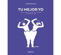 Tu mejor yo. Ciencia para controlar el cuerpo y cambiar la vida (Libros singulares)
