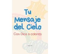 TU MENSAJE DEL CIELO: Con Dios a colores