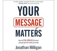 Tu mensaje importa: cómo superar el ruido y recibir pagos por lo que sabes