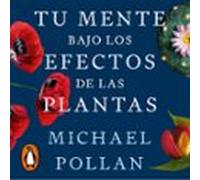 Tu Mente Bajo Los Efectos De Las Plantas (audiolibro)