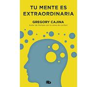 Tu mente es extraordinaria: Un viaje de lo posible a lo real (No ficción)