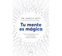 Tu mente es mágica: Cómo desarrollar un cerebro manifestador (Urano Testimonios)