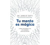 Tu mente es mágica: Cómo desarrollar un cerebro manifestador (Urano Testimonios)