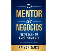Tu Mentor de Negocios: Despega en tu Emprendimiento (Libertad Financiera)
