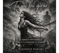 Tu mi fai girar: Il gioco invisibile che ti fa perdere te stessa