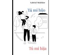 TÚ MI HIJO, TÚ MI HIJA