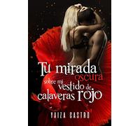 Tu mirada oscura sobre mi vestido de calaveras rojo