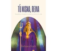 Tú misma, reina. Descúbrete, encuentra tu poder y reina en tu vida