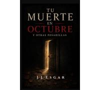 Tu muerte en octubre y otras pesadillas.