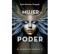 Tu mujer de poder: El camino de vuelta a ti (Espiritualidad y vida interior)