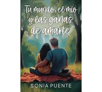 Tu mundo, el mío y las ganas de amarte: Novela romántica contemporánea