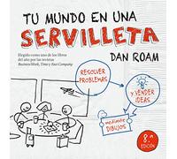 Tu mundo en una servilleta: Resolver problemas y vender ideas mediante dibujos (Gestión 2000)