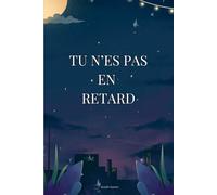 Tu n’es pas en retard: Un livre pour avancer à ton rythme, sans te comparer