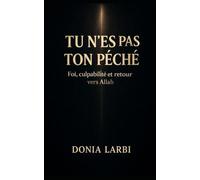 Tu n’es pas ton péché: Foi, responsabilité et retour vers Allah