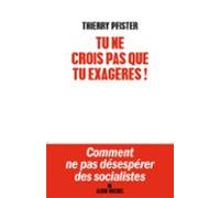 Tu Ne Crois Pas Que Tu Exagères ? (ebook)