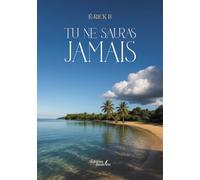 Tu ne sauras jamais