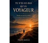 Tu n'es ici-bas qu'un voyageur: Détacher son cœur de ce monde à la lumière du Coran et de la Sunna (Soigner son coeur)