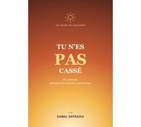 Tu n'es pas cassé: Tu es énergie. Apprends à la recevoir.