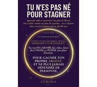 Tu n'es pas né pour stagner: Jeu de simulation business pour homme - Sortir du salariat - Créer sa liberté financière - Cashflow - Mindset - Investissement - Reconversion - Indépendance