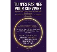 Tu n'es pas née pour survivre: Apprends enfin à penser comme une femme libre financièrement