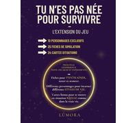 Tu n'es pas née pour survivre - L'extension du jeu: Fiches de simulation, personnages à incarner, jeu de cartes - Liberté financière - Mindset - ... - Entrepreneuriat - Business (version femme)