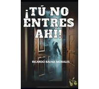 ¡TÚ NO ENTRES AHÍ! (Serie Azul: de secretos, misterios y suspense.)