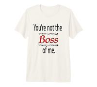 Tú no Eres el Jefe de mi Ropa para Hombres jóvenes y Mujeres Camiseta Premium