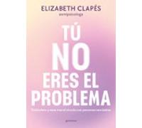 Tú no eres el problema: Entiéndete y sana tras el vínculo con psicópatas narcisistas (GROU)