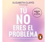 Tú No Eres El Problema (audiolibro)